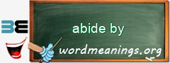 WordMeaning blackboard for abide by